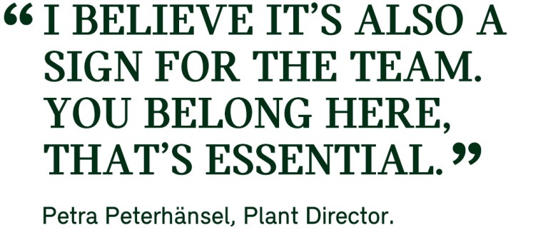 Pull quote from Plant Director Petra Peterhänsel that states as following: “I believe it’s also a sign for the team. You belong here, that’s essential.”